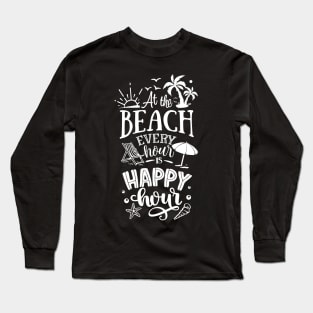 At The Beach Every Hour Is A Happy Hour Long Sleeve T-Shirt